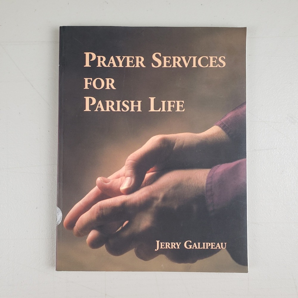 Prayer Services for Parish Life Jerry Galipeau World Library Publications 2004
